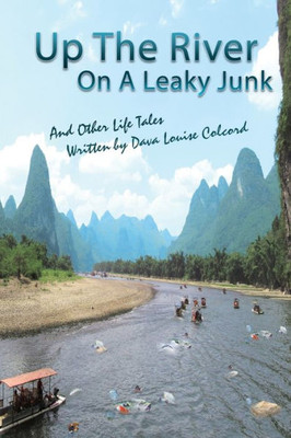 Up The River On A Leaky Junk: And Other Life Tales