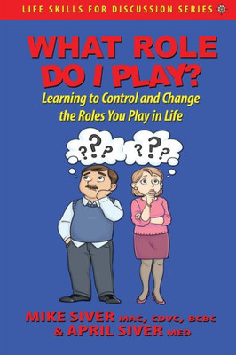 What Role Do I Play?: Learning To Control And Change The Roles You Play In Life (2) (Life Skills For Discussion)