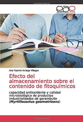 Efecto del almacenamiento sobre el contenido de fitoquímicos: capacidad antioxidante y calidad microbiológica de productos industrializados de ... geometrizans) (Spanish Edition)
