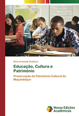 Educação, Cultura e Património: Preservação do Património Cultural de Moçambique (Portuguese Edition)