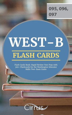 West-B Flash Cards Book: Rapid Review Test Prep With 300+ Flashcards For The Washington Educator Skills Test-Basic Exam