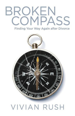 Broken Compass: Finding Your Way Again After Divorce