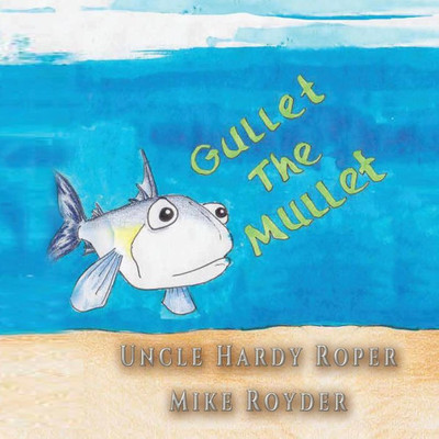 Gullet The Mullet: For Both Boys And Girls Ages 3-6 Grades: K-1.