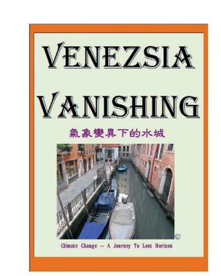 Venezsia Vanishing: Climate Change: A Journey To Lost Horizon