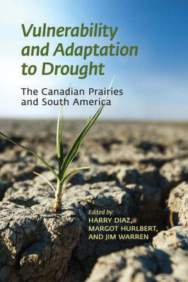 Vulnerability And Adaptation To Drought On The Canadian Prairies (Energy, Ecology, And The Environment)