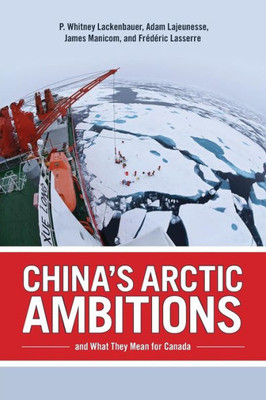 China's Arctic Ambitions And What They Mean For Canada (Beyond Boundaries, 5)