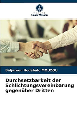Durchsetzbarkeit der Schlichtungsvereinbarung gegenüber Dritten (German Edition)