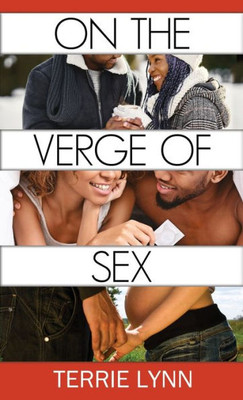 On The Verge Of Sex: The Uncensored Truth About Teen Sex, Bad Relationships, The Reality Of Being A Teen Mom Abuse, Date Rape, Alcohol, And Much More