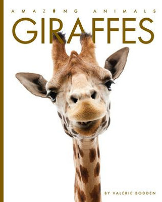 Amazing Animals - New Edition: Giraffes Hardcover