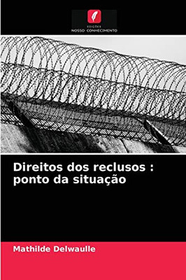 Direitos dos reclusos : ponto da situação (Portuguese Edition)