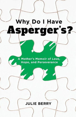 Why Do I Have Asperger's?: A Mother's Memoir Of Love, Hope, And Perseverance