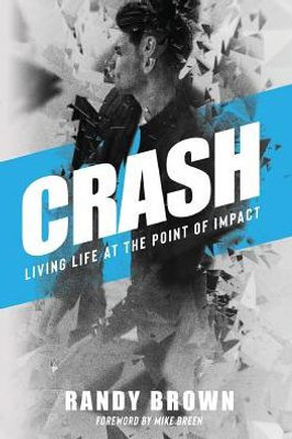 Crash: Living Life At The Point Of Impact