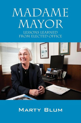 Madame Mayor: Lessons Learned From Elected Office