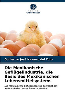 Die Mexikanische Geflügelindustrie, die Basis des Mexikanischen Lebensmittelsystems (German Edition)