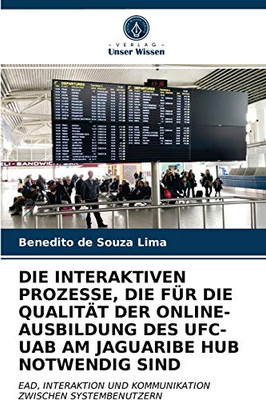 Die Interaktiven Prozesse, Die Für Die Qualität Der Online-Ausbildung Des Ufc-Uab Am Jaguaribe Hub Notwendig Sind (German Edition)