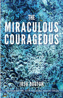 The Miraculous Courageous (Free Verse Editions)