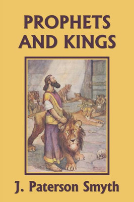 The Prophets And Kings (Yesterday's Classics) (4) (The Bible For School And Home)