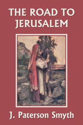 When The Christ Came-The Road To Jerusalem (Yesterday's Classics) (6) (The Bible For School And Home)