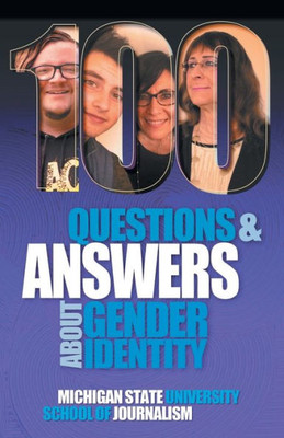 100 Questions And Answers About Gender Identity: The Transgender, Nonbinary, Gender-Fluid And Queer Spectrum (12) (Bias Busters)