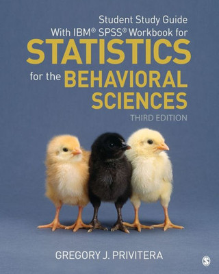 Student Study Guide With Ibm® Spss® Workbook For Statistics For The Behavioral Sciences