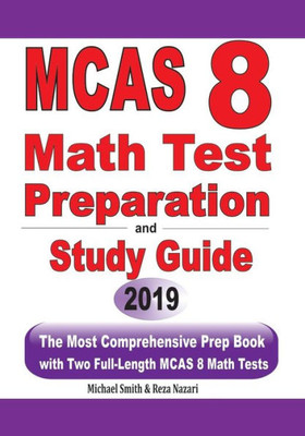 Mcas 8 Math Test Preparation And Study Guide: The Most Comprehensive Prep Book With Two Full-Length Mcas Math Tests