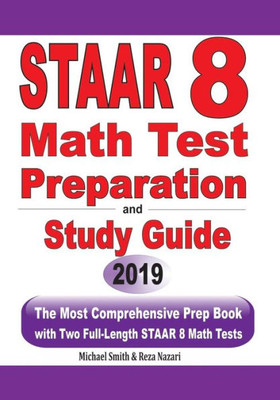 Staar 8 Math Test Preparation And Study Guide: The Most Comprehensive Prep Book With Two Full-Length Staar Math Tests