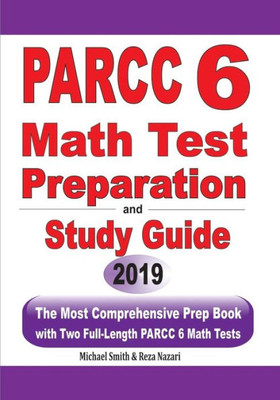 Parcc 6 Math Test Preparation And Study Guide: The Most Comprehensive Prep Book With Two Full-Length Parcc Math Tests