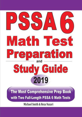 Pssa 6 Math Test Preparation And Study Guide: The Most Comprehensive Prep Book With Two Full-Length Pssa Math Tests