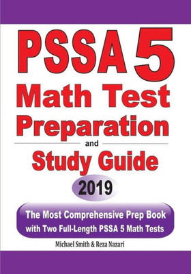 Pssa 5 Math Test Preparation And Study Guide: The Most Comprehensive Prep Book With Two Full-Length Pssa Math Tests