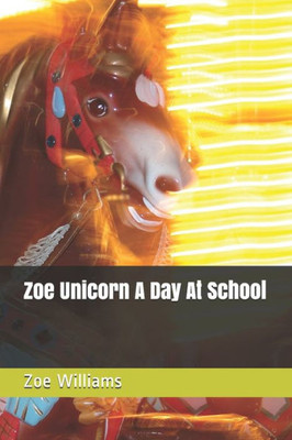 Zoe Unicorn A Day At School