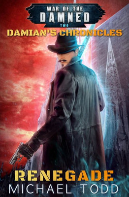Renegade: A Supernatural Action Adventure Opera (Damian's Chronicles)