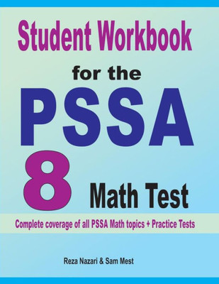 Student Workbook For The Pssa 8 Math Test: Complete Coverage Of All Pssa 8 Math Topics + Practice Tests