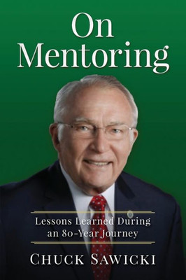 On Mentoring: Lessons Learned During An 80-Year Journey