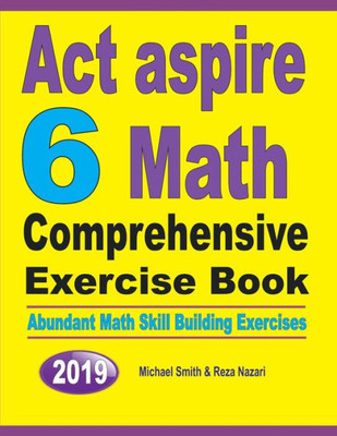 Act Aspire 6 Math Comprehensive Exercise Book: Abundant Math Skill Building Exercises