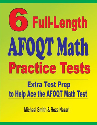 6 Full-Length Afoqt Math Practice Tests: Extra Test Prep To Help Ace The Afoqt Math Test