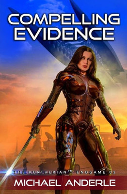 Compelling Evidence (The Kurtherian Endgame)