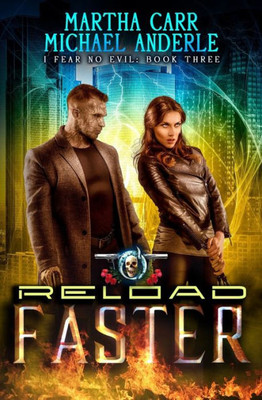 Reload Faster: An Urban Fantasy Action Adventure (I Fear No Evil)