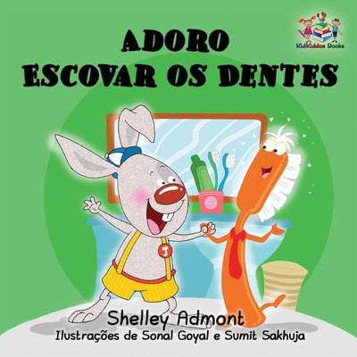 Adoro Escovar Os Dentes: I Love To Brush My Teeth Brazilian Portuguese Edition (Portuguese Bedtime Collection)