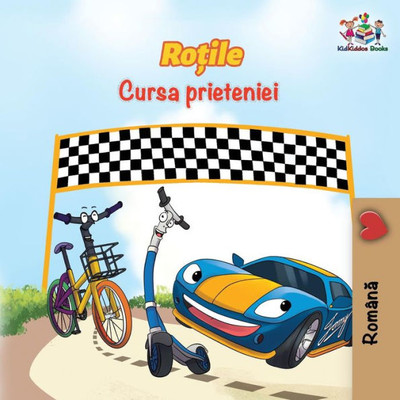 The Wheels The Friendship Race (Romanian Book For Kids): Romanian Children's Book (Romanian Bedtime Collection) (Romanian Edition)