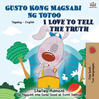 Gusto Kong Magsabi Ng Totoo I Love To Tell The Truth: Tagalog English Bilingual Book (Tagalog English Bilingual Collection) (Tagalog Edition)