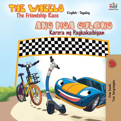 The Wheels The Friendship Race: English Tagalog Bilingual Book (English Tagalog Bilingual Collection) (Tagalog Edition)