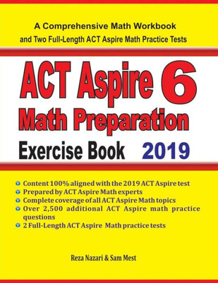 Act Aspire 6 Math Preparation Exercise Book: A Comprehensive Math Workbook And Two Full-Length Act Aspire 6 Math Practice Tests