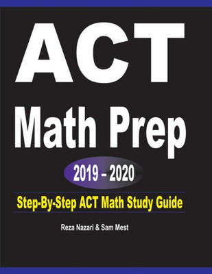 Act Math Prep 2019 - 2020: Step-By-Step Act Math Study Guide