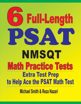 6 Full-Length Psat / Nmsqt Math Practice Tests: Extra Test Prep To Help Ace The Psat Math Test