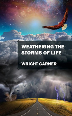 Weathering The Storms Of Life