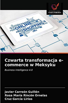 Czwarta transformacja e-commerce w Meksyku: Business Intelligence 4.0 (Polish Edition)