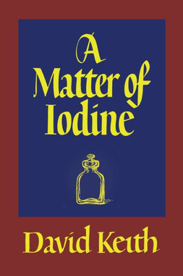A Matter Of Iodine: (A Golden-Age Mystery Reprint)