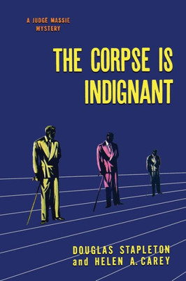 The Corpse Is Indignant: (A Golden-Age Mystery Reprint)