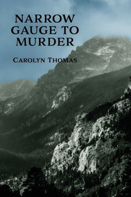 Narrow Gauge To Murder: (A Golden-Age Mystery Reprint)