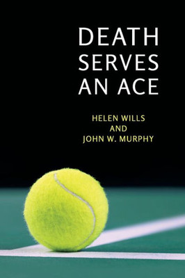 Death Serves An Ace: (A Golden-Age Mystery Reprint)